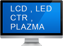 CRT , PLAZMA , LCD , LED