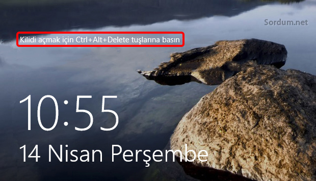 Kilidi Açmak için Ctrl+Alt+Delete tuşlarına basın